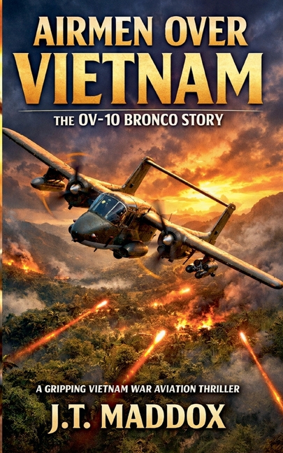 Airmen Over Vietnam: The OV-10 Bronco Story