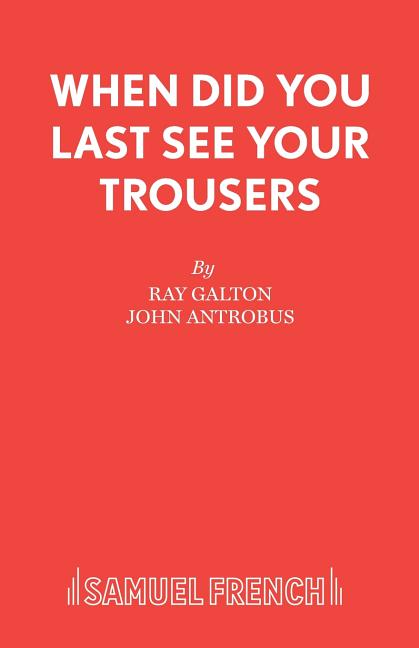 When Did You Last See your Trousers