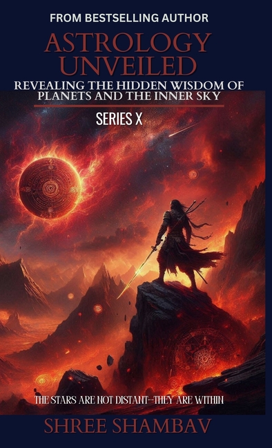 Astrology Unveiled: Revealing the Hidden Wisdom of Planets and the Inner Sky Series X