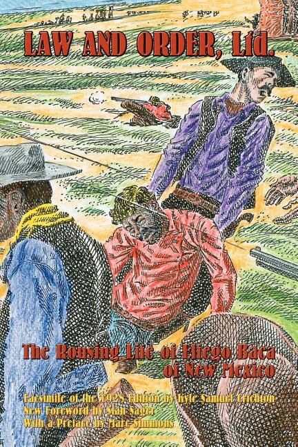 Law and Order, Ltd.: The Rousing Life of Elfego Baca of New Mexico