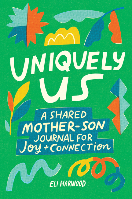 Uniquely Us: Mother & Son: 100+ Prompts to Build Trust, Share Joy, and Connect with Preteen and Teen Boys