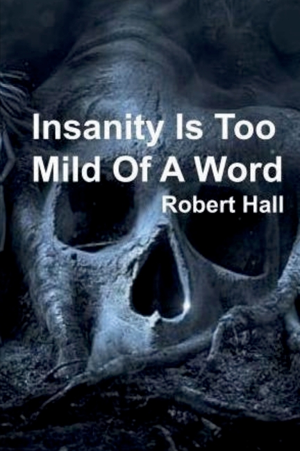 Insanity Is Too Mild Of A Word