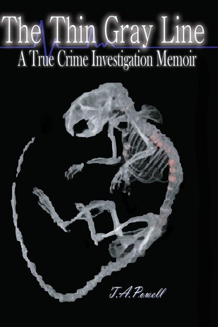 The Thin Gray Line: A True Crime Investigation Memoir