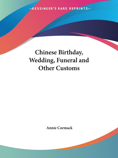 Chinese Birthday, Wedding, Funeral and Other Customs