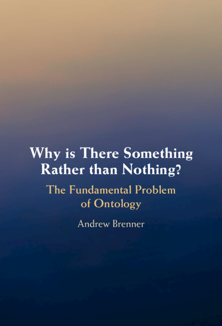 Why Is There Something Rather Than Nothing?: The Fundamental Problem of Ontology