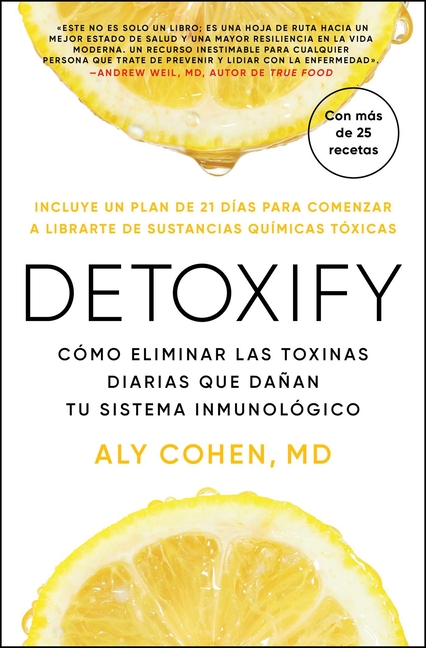 Detoxify, Spanish-Language Edition of Detoxify: Cómo Eliminar Las Toxinas Diarias Que Dañan Tu Sistema Inmunológico