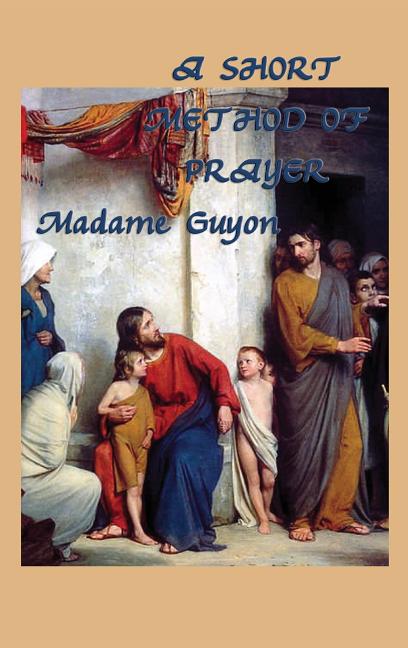 A Short Method of Prayer: The Path of Inward Prayer and Spiritual Surrender