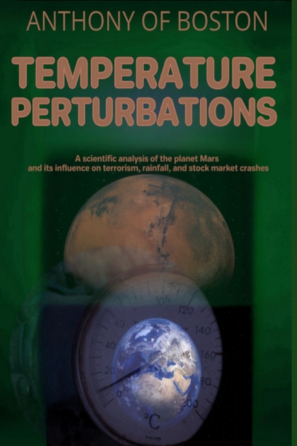 Temperature Perturbations: A scientific analysis of the planet Mars and its influence on terrorism, rainfall, and stock market crashes