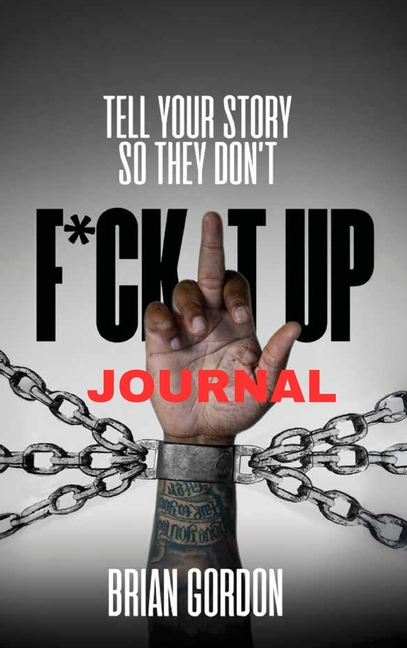 Tell Your Story So They Don't F*ck It Up: Journal