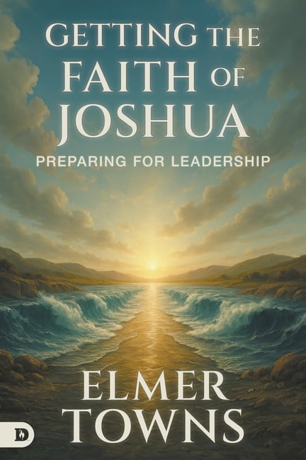 Getting the Faith of Joshua: Preparing for Leadership