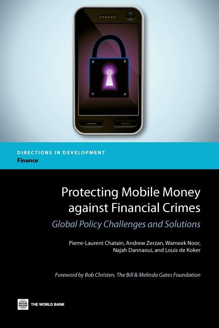 Protecting Mobile Money Against Financial Crimes: Global Policy Challenges and Solutions