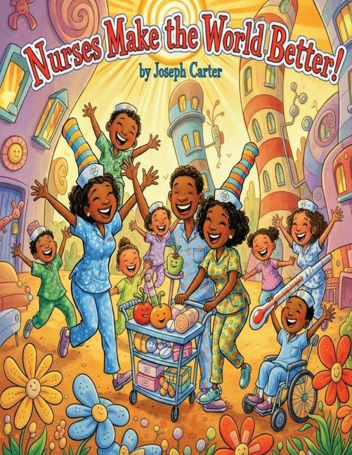 Nurses Make the World Better!