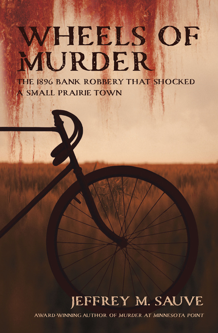 Wheels of Murder: The 1896 Bank Robbery That Shocked a Small Prairie Town
