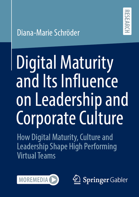 Digital Maturity and Its Influence on Leadership and Corporate Culture: How Digital Maturity, Culture and Leadership Shape High Performing Virtual Tea