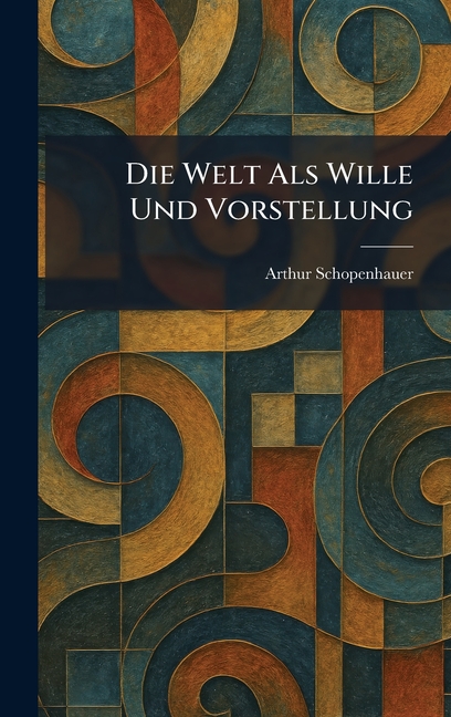 Die Welt Als Wille Und Vorstellung