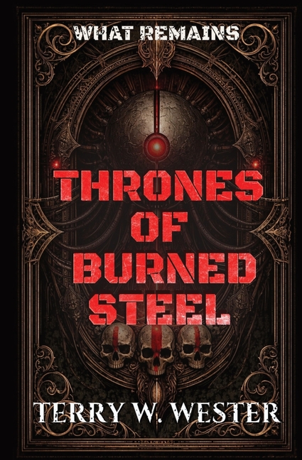Thrones of Burned Steel: What Remains
