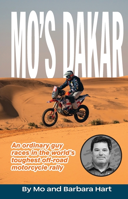 Mo's Dakar: An Ordinary Guy Races in the World's Toughest Motorcycle Rally