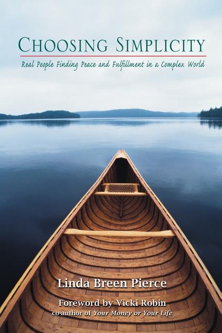 Choosing Simplicity: Real People Finding Peace and Fulfillment in a Complex World