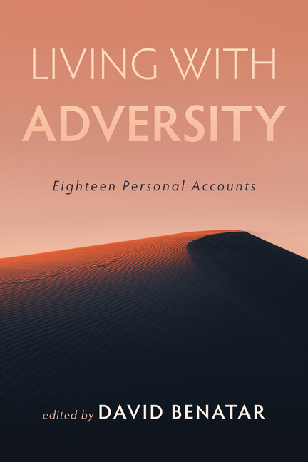 Living with Adversity: Eighteen Personal Accounts