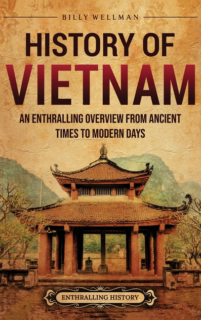 History of Vietnam: An Enthralling Overview from Ancient Times to Modern Days
