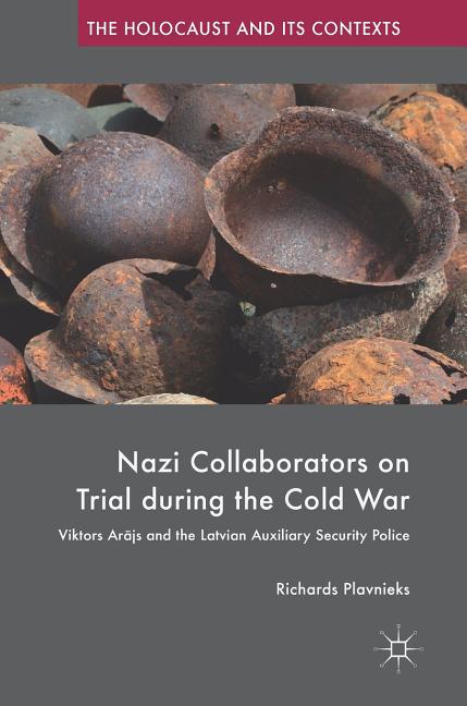 Nazi Collaborators on Trial During the Cold War: Viktors Arājs and the Latvian Auxiliary Security Police