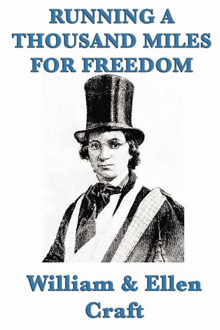 Running a Thousand Miles for Freedom: A Narrative of Escape from Slavery