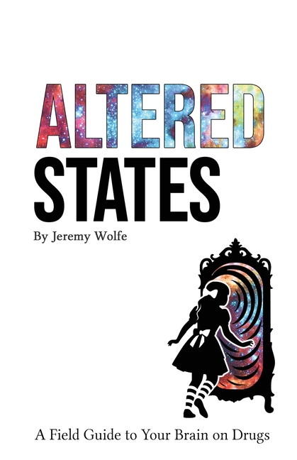 Altered States: A Field Guide to Your Brain on Drugs