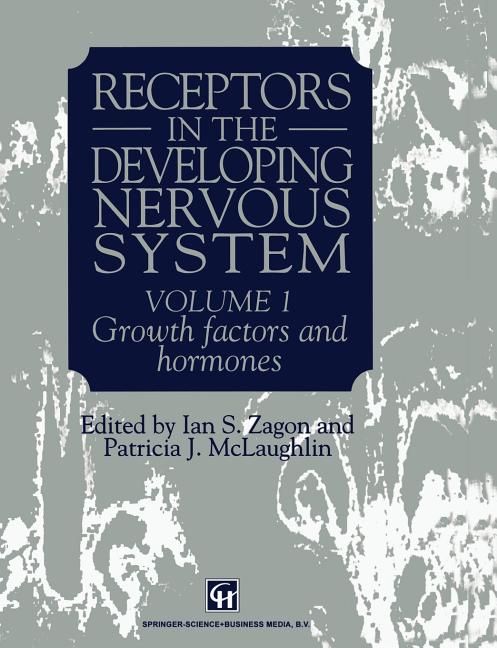 Receptors in the Developing Nervous System: Volume 1 Growth Factors and Hormones