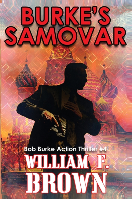Burke's Samovar: Bob Burke Suspense Thriller #4