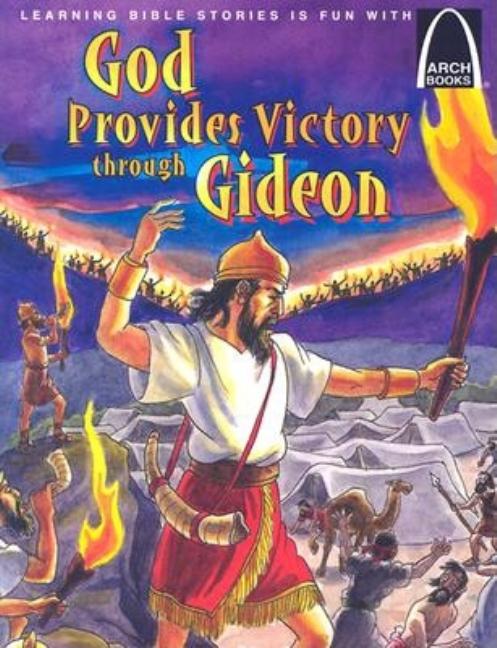 God Provides Victory Through Gideon: Judges 6:1-7:25