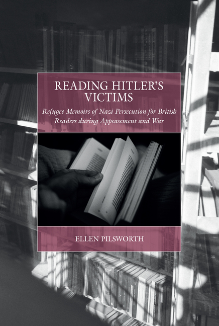Reading Hitler's Victims: Refugee Memoirs of Nazi Persecution for British Readers During Appeasement and War