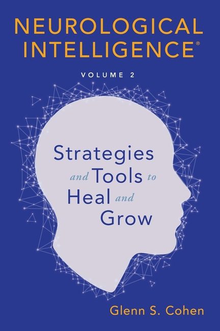 Neurological Intelligence: Volume 2: Strategies and Tools to Heal and Grow