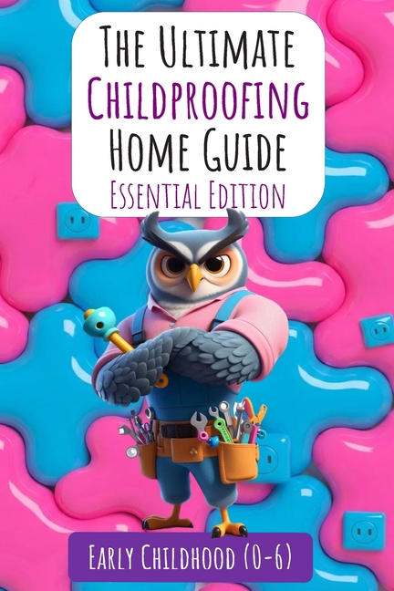 The Ultimate Childproofing Home Guide