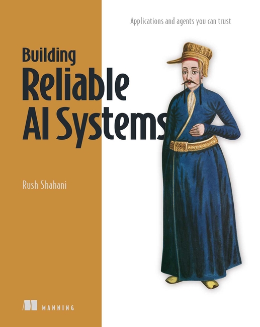 Building Reliable AI Systems: Applications and Agents You Can Trust