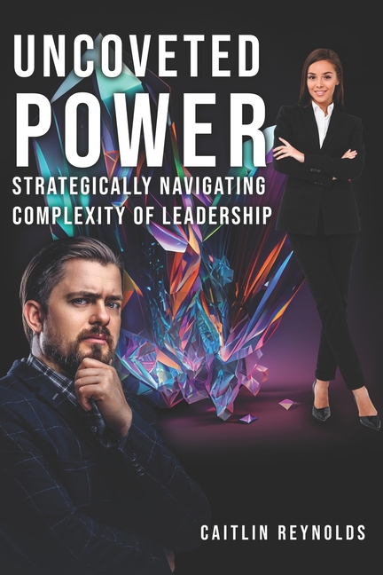 Uncoveted Power: Strategically Navigating Complexity of Leadership