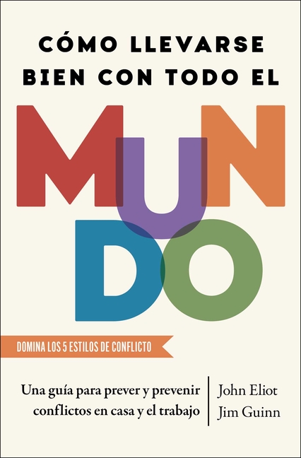 Cómo Llevarse Bien Con Todo El Mundo/How to Get Along with Anyone: Una Guía Para Prever Y Prevenir Conflictos En Casa Y El Trabajo