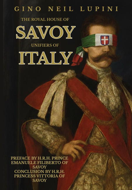 The Royal House of Savoy: Unifiers of Italy