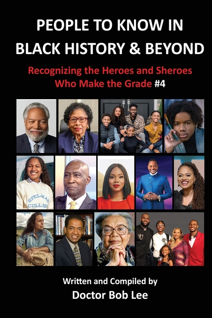 People to Know in Black History & Beyond: Recognizing the Heroes and Sheroes Who Make the Grade - Volume 4