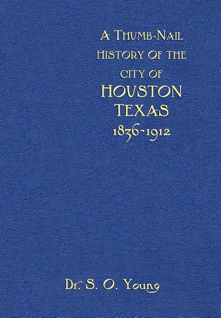 A Thumbnail History of the City of Houston, Texas