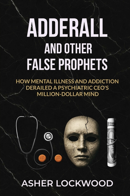 Adderall and Other False Prophets
