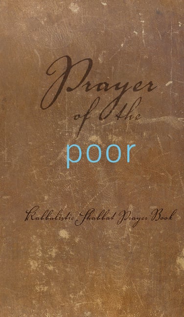 Prayer of the Poor: Kabbalistic Shabbat Prayer Book