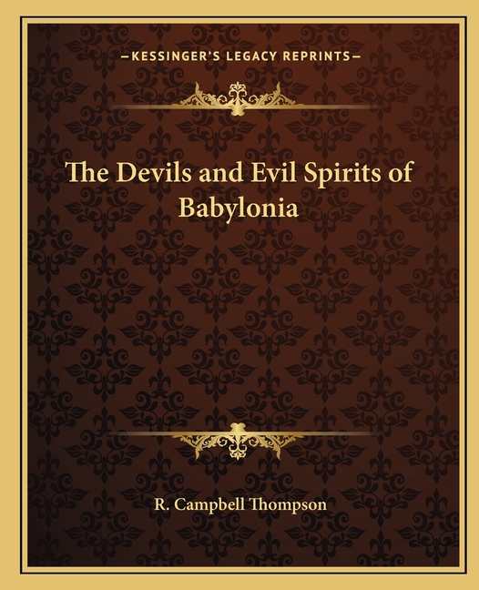 The Devils and Evil Spirits of Babylonia
