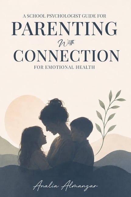 A School Psychologist Guide for Parenting with Connection for Emotional Health