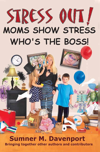 Stress Out! Mom's Show Stress Who's The Boss!