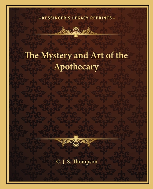 The Mystery and Art of the Apothecary