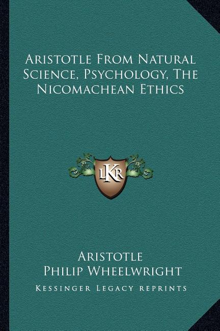Aristotle From Natural Science, Psychology, The Nicomachean Ethics