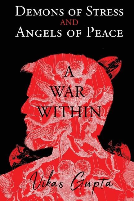 Demons of Stress and Angels of Peace: A War Within