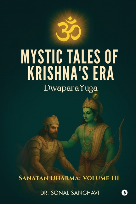 Mystic Tales Of Krishna's Era DwaparaYuga: Sanatan Dharma: Volume III