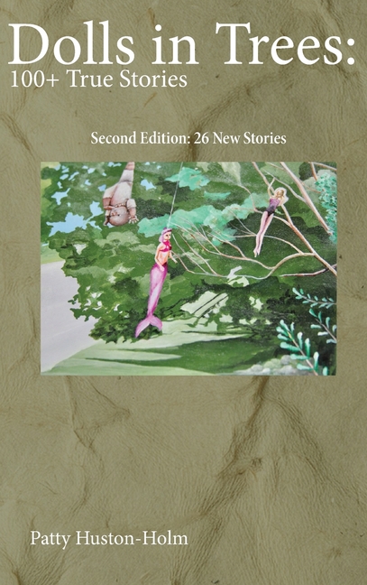 Dolls in Trees 2nd edition: 100+ True Stories