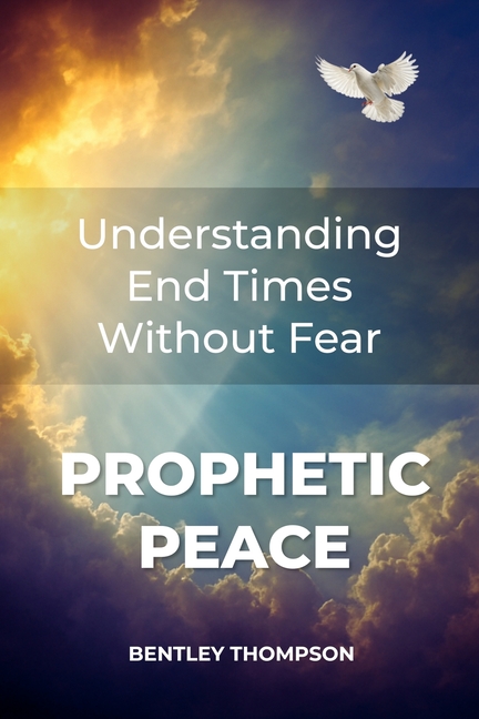 Prophetic Peace: Understanding End Times Without Fear